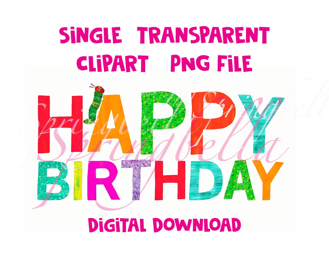 The Very Hungry Caterpillar Happy Birthday Single Clipart PNG Digital ...