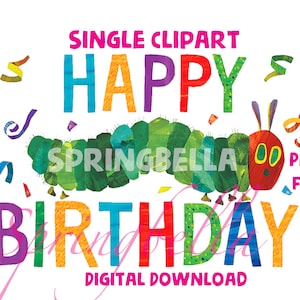 The Very Hungry Caterpillar Happy Birthday Eric Carle PNG Clipart Transparent Digital Download