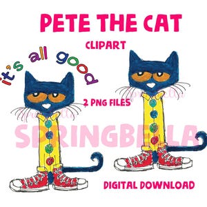 Könnte beinhalten: Illustration von Pete the Cat, einer blauen Katze mit orangefarbenen Augen, die ein gelbes Outfit mit bunten Knöpfen und roten Turnschuhen trägt. Der Text enthält "Pete the Cat Clipart", "it's all good" und "Digital Download".