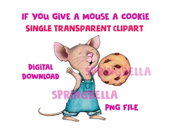 If You Give a Mouse a Cookie Single PNG Transparent Digital Download