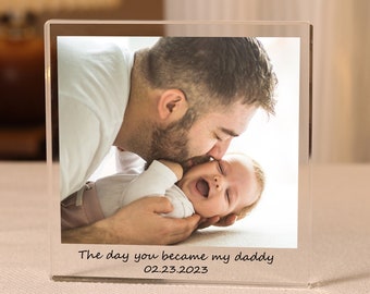The Day You Became My Daddy Photo Acrylic Block Gift for Father's Day, New Baby Gift for Dad Mom, Photo Keepsake Gift Dad, Birthday Dad Gift