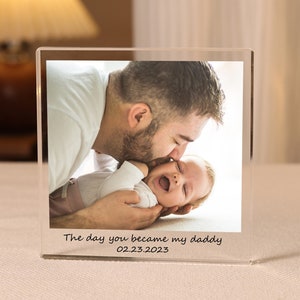 The Day You Became My Daddy Photo Acrylic Block Gift for Father's Day