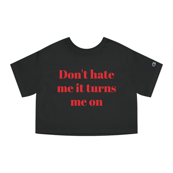 Unhinged T-Shirt "Hass mich nicht, es macht mich an"