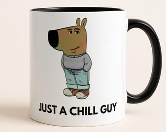 Just a Chill Guy Mug, Chill Guy Meme Gift, Viral TikTok Cup, Boyfriend Gift, Gifts for Him, Viral Cartoon Dog, 11oz & 15oz, Gifts for Men