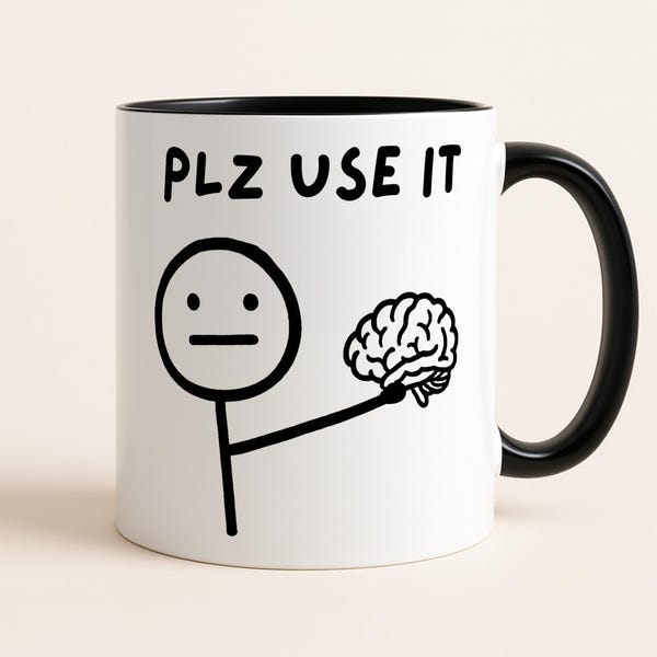 Please Use Your Brain Mug, Funny Sarcastic Stick Figure Coffee Cup, Humorous Gift for Men & Women, Funny Coworker Novelty Meme Mug