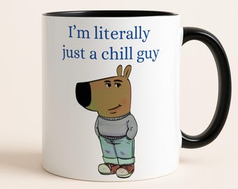 I'm Literally Just a Chill Guy Mug, Funny Viral Meme Coffee Cup, Chill Guy Gift for Him, Tiktok Cartoon Dog Mug, Crypto Meme Mug
