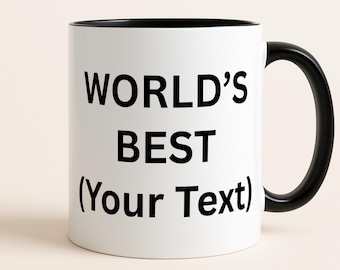Personalised World's Best Mug, Customizable World's Best Cup, Office Mug, Your Text Here, Birthday Present, Secret Santa, Gift for Friend