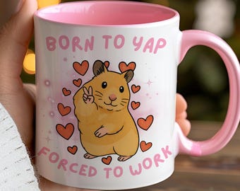 Born To Yap Forced To Work Mug, Peace Hamster Meme, Funny TikTok Hamster Meme Mug, Just A Girl, Gift for Her, Funny Work Gift, Born To Slay