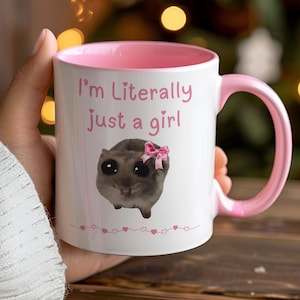 I&#39;m Just a Girl Mug, Sad Hamster Mug, Literally Just a Girl TikTok Meme Cup, Viral TikTok Gift for Her, Cute Funny Gift for Girlfriend