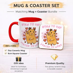 May include: A white ceramic mug with a red interior and handle, and a matching square coaster. Both feature a cartoon hamster with the text "BORN TO YAP FORCED TO WORK" and heart graphics. The mug is 11oz.