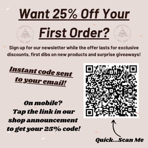 May include: Cream-colored promotional graphic with text offering 25% off first orders. Includes a QR code for mobile users to scan for a discount. The text also mentions exclusive discounts and giveaways.