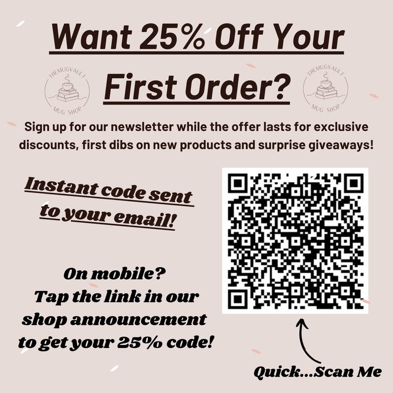 May include: Cream-colored promotional graphic with text offering 25% off first orders. Includes a QR code for mobile users to scan for a discount. The text also mentions exclusive discounts and giveaways.