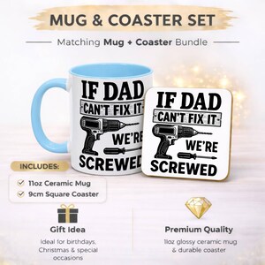 May include: A white ceramic mug and square coaster set with the text "IF DAD CAN'T FIX IT WE'RE SCREWED" and a drill graphic. The mug has a light blue handle and interior. The coaster is 9cm square.