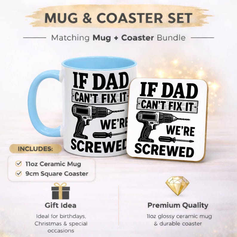 May include: A white ceramic mug and square coaster set with the text "IF DAD CAN'T FIX IT WE'RE SCREWED" and a drill graphic. The mug has a light blue handle and interior. The coaster is 9cm square.