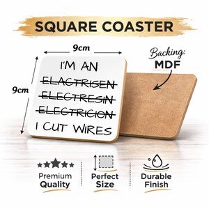 May include: A square coaster measuring 9cm by 9cm with a white top featuring the text I'M AN ELACTRISEN, ELECTRESIN, ELECTRICION, I CUT WIRES with crossed-out words. The coaster has a brown MDF backing and is displayed with dimension labels.