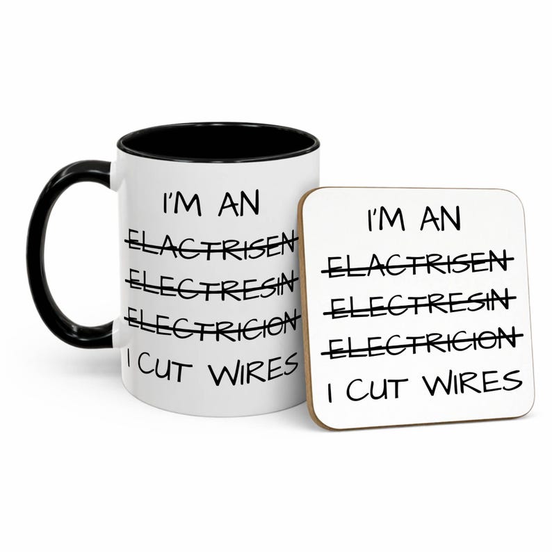 May include: A white ceramic mug with a black handle and interior, paired with a square coaster. Both items feature the text: I'M AN ELACTRISEN, ELECTRESIN, ELECTRICION, I CUT WIRES, with the first three words crossed out with a black line.