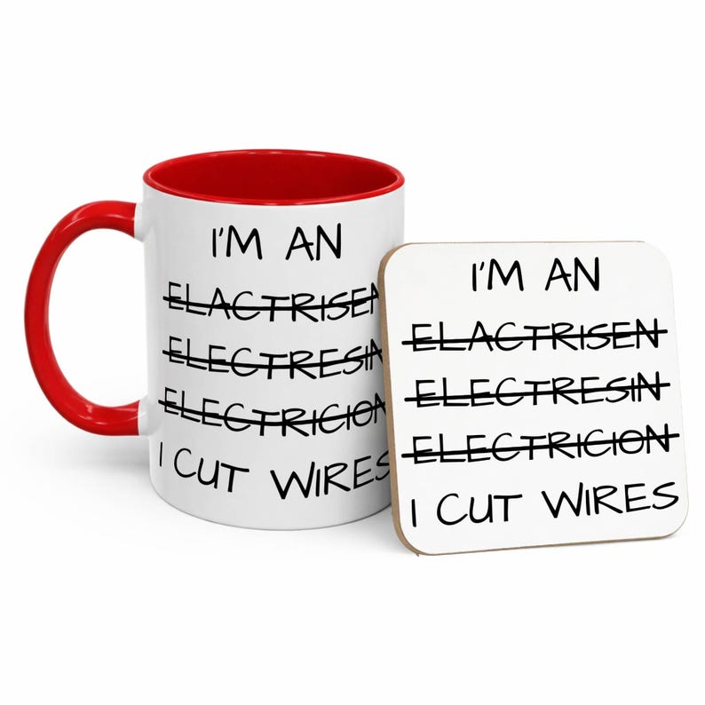 May include: A white ceramic mug with a red interior and handle, paired with a square coaster. Both items feature the black text: I'M AN ELACTRISEN, ELECTRESIN, ELECTRICION, I CUT WIRES, with the first three words crossed out with black lines.