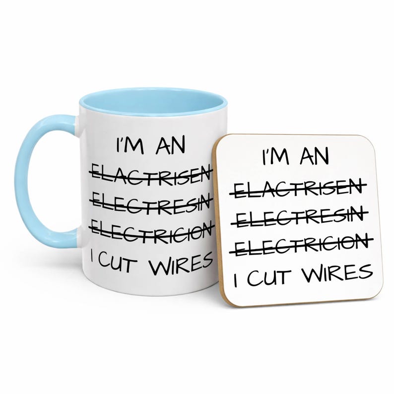 May include: A white ceramic mug with a light blue handle and interior, paired with a square coaster. Both items feature the black text: I'M AN ELACTRISEN, ELECTRESIN, ELECTRICION, I CUT WIRES, with the first three words crossed out with lines.
