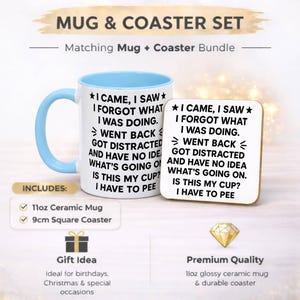 K&ouml;nnte beinhalten: Eine wei&szlig;e Keramik-Tasse mit hellblauem Henkel und Innenraum sowie ein passender quadratischer Untersetzer. Beide zeigen den Text "I came, I saw, I forgot what I was doing." Die Tasse ist 11oz und der Untersetzer ist 9cm.