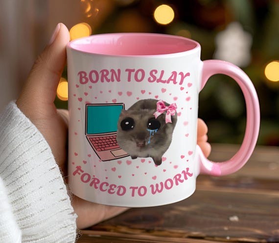 Born to Slay Forced to Work Mug, Funny Sad Hamster Tiktok Viral Meme, Just a Girl Gift for Her, Funny Work Gift, Coworker Mug, Pink Gifts