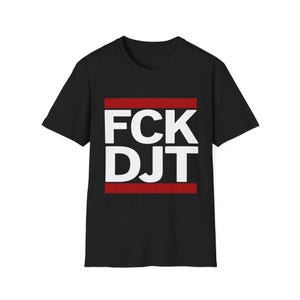 FCK DJT T-Shirt: Anti-Trump Political Tee, Resist Shirt