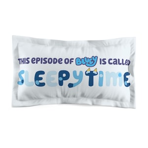 Pillow Sham, Bluey Sleeptime This episode of Bluey is called Sleepytime, Microfiber Cushion Cover, Bedding Decor, Kids Room Gift, Cartoon