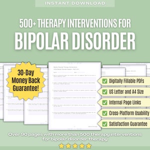 May include: A digital download of over 90 pages of therapy interventions for bipolar disorder. The download includes 500+ interventions, is digitally fillable, and comes with a 30-day money-back guarantee.