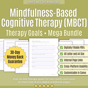 May include: Digital download bundle for Mindfulness-Based Cognitive Therapy (MBCT). Includes therapy goals, digitally fillable PDFs, US Letter and A4 size, internal page links, cross-platform usability, and customizable in Canva. Features a 30-day money-back guarantee.