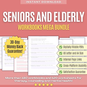 May include: A pink background with the text "Seniors and Elderly Workbooks Mega Bundle" in white.  The image shows a bundle of workbooks with a 30-day money back guarantee.  The workbooks are digitally fillable PDFs, US Letter and A4 size, with internal page links, cross-platform usability, and a satisfaction guarantee.  The text "More than 180 workbooks and 120 worksheets for therapy, counseling and mental health!" is at the bottom of the image.
