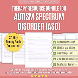 May include: A digital resource bundle for autism spectrum disorder (ASD) therapy. The bundle includes 2,500+ therapy session questions, interventions, progress notes, validating statements, and coping skills. The bundle is digitally fillable, available in US Letter and A4 size, and includes internal page links. It also offers cross-platform usability and a 30-day money-back guarantee.