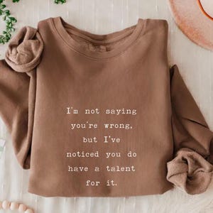 Comfort Colors Sarcastic Quotes sweatshirt, Gift for Her, Women Shirt, Shirt for Mom, Funny Sayings Unisex, Graphic tees for women Sassy tee