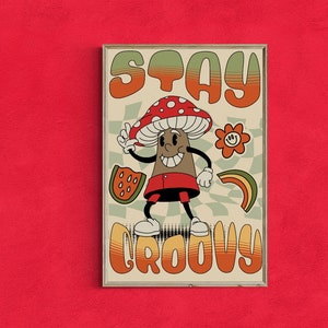 Stay Groovy Retro Psychodeliczny Funky Grzyb Grzyb Postać Plakat Zdobądź swój Groove Na Hip Lata 70. Kreskówkowy Ekscentryczny Nostalgiczny Projekt Postaci
