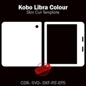 May include: A white skin cut template for a Kobo Libra Colour e-reader, set against a black backdrop. The template is split, showing the front and back of the device. The word "TESTED" is stamped on the image. Text at the bottom reads "CDR- SVG- DXF-PLT-EPS".