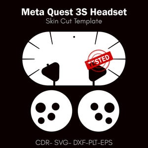 May include: A black and white graphic of a Meta Quest 3S headset skin cut template. The design includes the headset outline, two circular elements, and the word "TESTED" stamped on the headset. The bottom of the image includes the text "CDR- SVG- DXF-PLT-EPS".