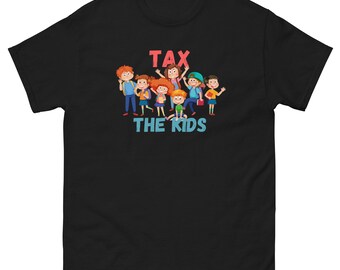 Tax The Kids Funny T-shirt