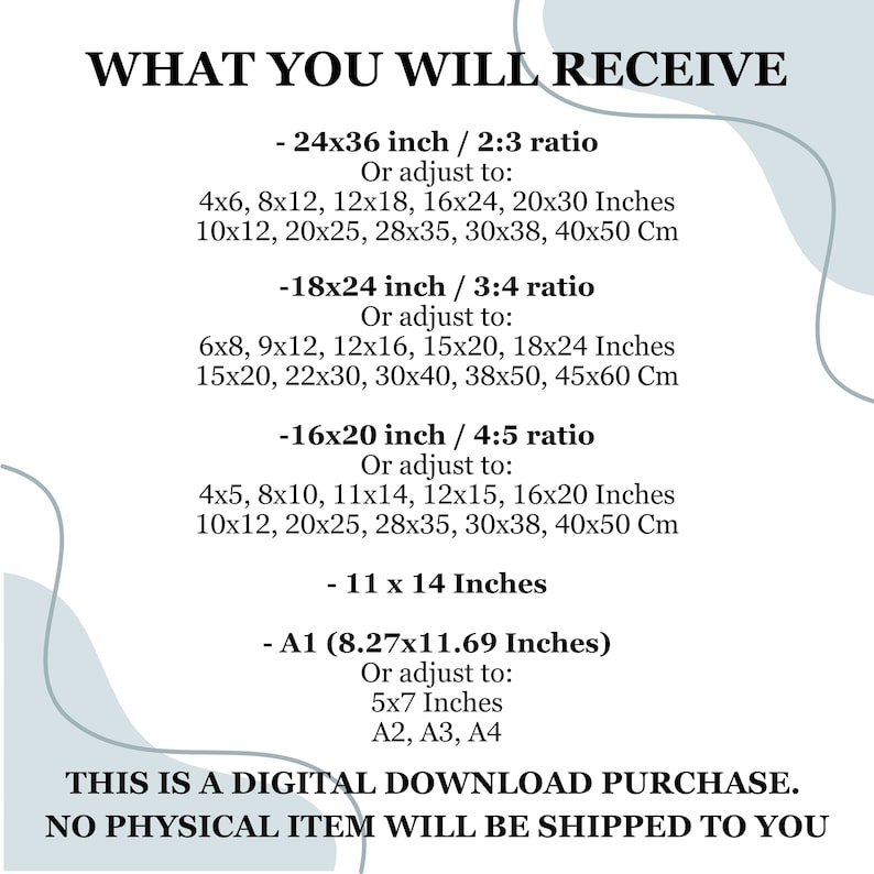 May include: A digital download purchase guide for printable wall art. The guide lists different sizes and aspect ratios for the art, including 24x36 inches, 18x24 inches, 16x20 inches, and 11x14 inches. The text also includes the dimensions in centimeters.