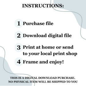 May include: Instructions for a digital download purchase: Purchase file, download digital file, print at home or send to a local print shop, and frame and enjoy.  The text "This is a digital download purchase. No physical item will be shipped to you." is at the bottom of the image.
