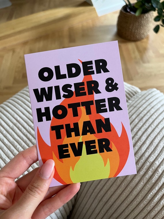 Grußkarte Older, Wiser & Hotter than Ever Birthday Card Blaze of Brilliance Geburtstagskarte Lustig