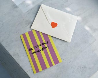 Be Your Own Sugardaddy Greeting Card – Handmade Inspiration Card