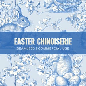 May include: A blue and white Easter Chinoiserie pattern with rabbits, eggs, birds, and flowers. The text "EASTER CHINOISERIE" is in a blue banner, with "SEAMLESS | COMMERCIAL USE" below. A decorative design.