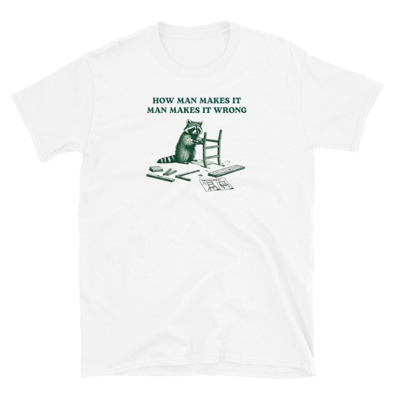 how man makes it man makes it wrong Denglisch Unisex T-Shirt Bild 1