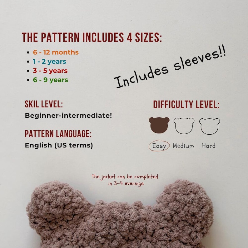 May include: A digital illustration of a crochet pattern for a teddy bear jacket. The pattern includes four sizes: 6-12 months, 1-2 years, 3-5 years, and 6-9 years. The pattern is beginner-intermediate level and written in English (US terms). The pattern includes sleeves and is estimated to take 3-4 evenings to complete.