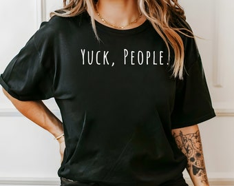 Camisa Yuck People, camiseta antisocial, camisa introvertida, odio la camisa de la gente, camisa sarcástica, camisetas sarcasmo, camisa minimalista, camiseta divertida