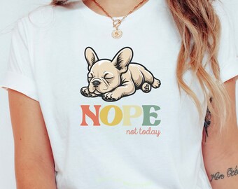 Französische Bulldogge T-Shirt | Nö Nicht Heute | Fauler Frenchie | Geschenke für Hundeliebhaber | Frenchie T-Shirt, Sweatshirt | Französische Bulldogge Tee Kleidung