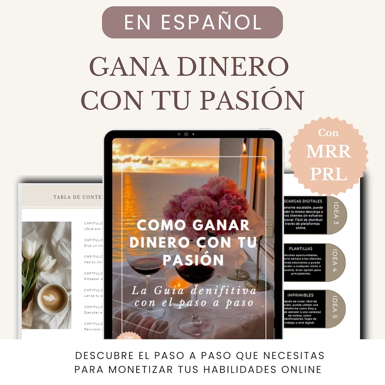 May include: A digital product advertisement in Spanish. The image features a tablet displaying a guide titled "How to Earn Money with Your Passion." The guide includes a sunset background, wine glasses, and pink flowers. Additional text includes "Digital Downloads" and "Templates."