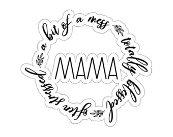 A bit of a mess - Often stressed - Totally Blessed - MAMA Kiss-Cut Stickers - Circle border - Mother's Day gift idea - MAMA circle border