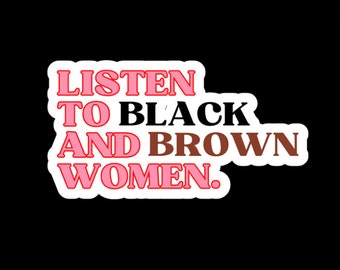 Luister naar de sticker van Brown en Black Woman - activist, woc, protest, internationale vrouwendag, poc