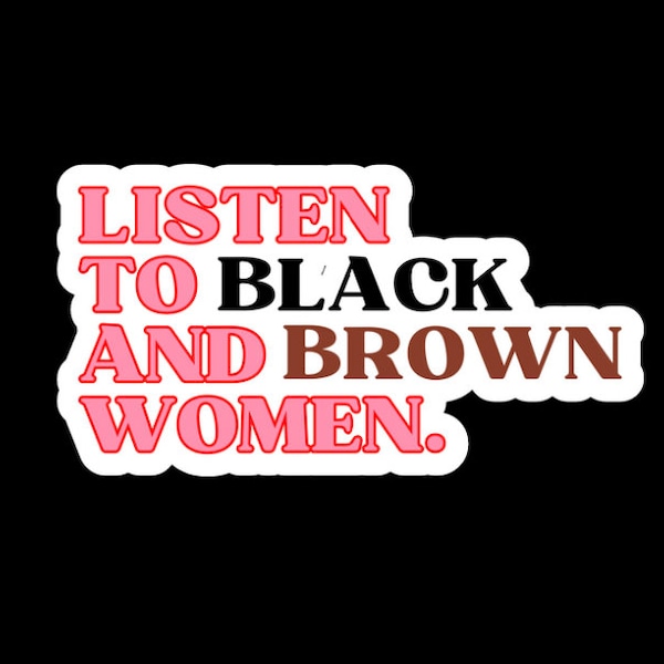 Listen to Brown and Black Woman sticker - activist, woc, protest, international women day, poc