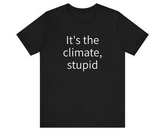 It's the climate, stupid