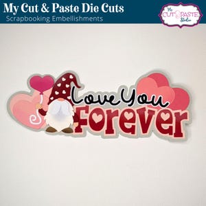 Love You Forever Scrapbooking Title, Valentine Scrapbook Die Cut, Layered paper piecing for scrapbooks, Valentine&#39;s Day, love, engagement
